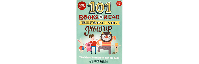 101 Books to Read Before You Grow Up by Bianca Schulze